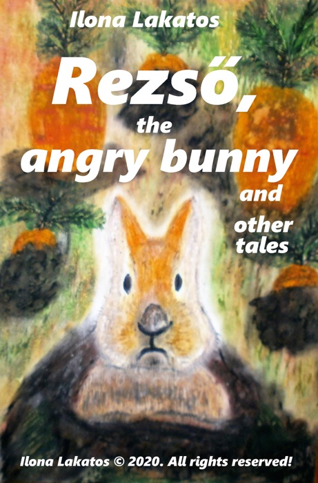 Rezső, the Angry Bunny and Other Tales