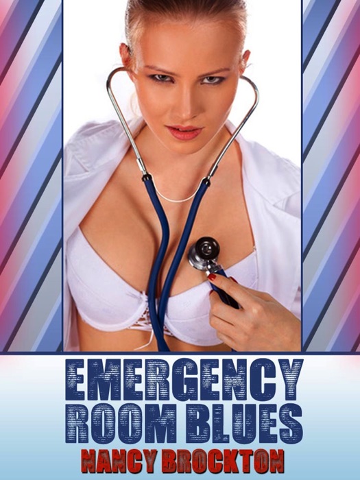 Emergency Room Blues (A Doctor/Patient Threesome Erotica Story)