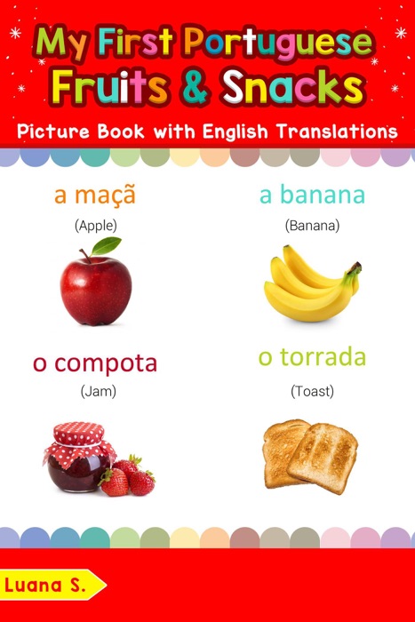 My First Portuguese Fruits & Snacks Picture Book with English Translations