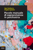 Piccolo manuale di sopravvivenza in psichiatria - Ugo Zamburru & Angela Spalatro