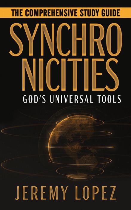 Synchronicities: God's Universal Tools The Comprehensive Study Guide