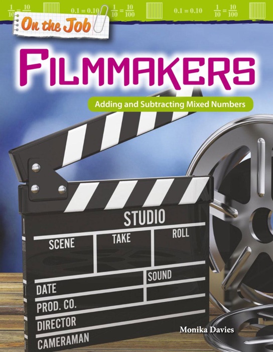 On the Job: Filmmakers: Adding and Subtracting Mixed Numbers: Read-along ebook