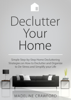 Declutter your Home: Simple Step-by-Step Decluttering Strategies on How to Declutter and Organize to De-Stress and Simplify your Life - Madeline Crawford