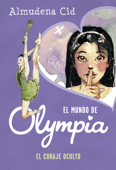 El mundo de Olympia 4 - El coraje oculto - Almudena Cid
