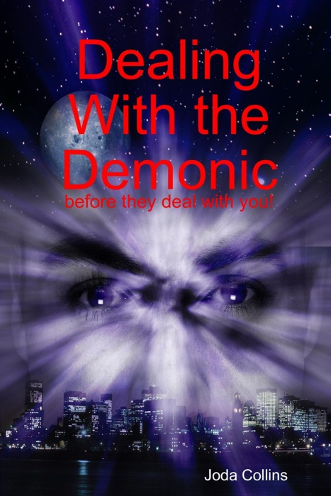 Dealing with the Demonic: Before They Deal with You!