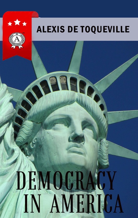 Alexis de Tocqueville - Democracy in America