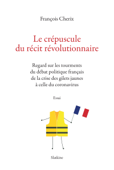 Le crépuscule du récit révolutionnaire - François Cherix
