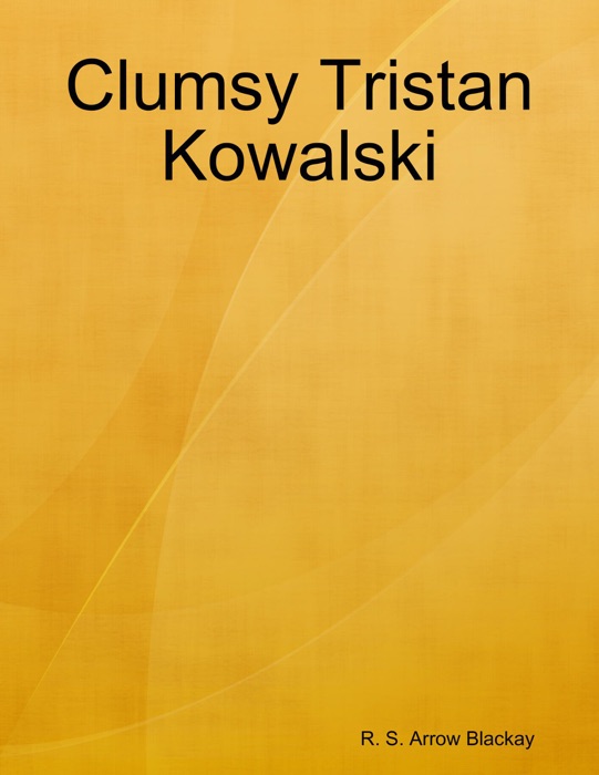 Clumsy Tristan Kowalski