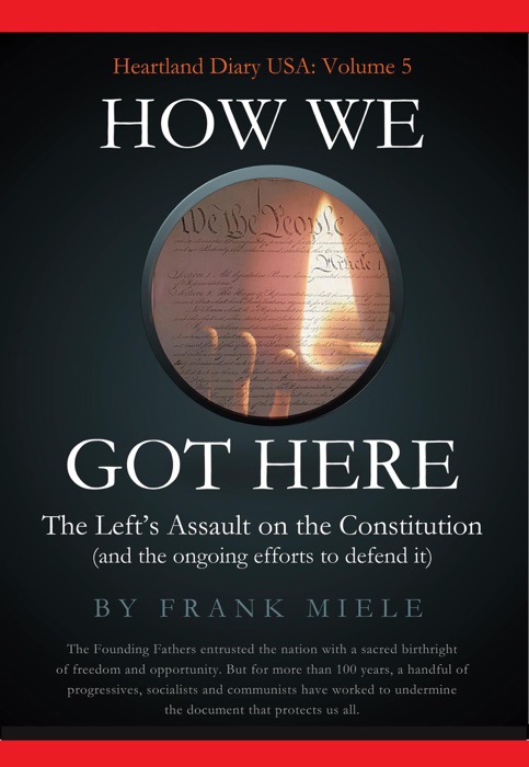 How We Got Here: The Left's Assault on the Constitution