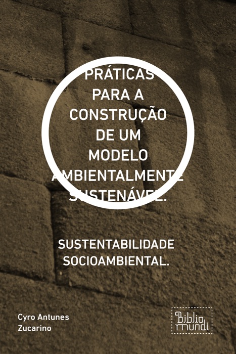 PRÁTICAS PARA A CONSTRUÇÃO DE UM MODELO AMBIENTALMENTE SUSTENÁVEL.