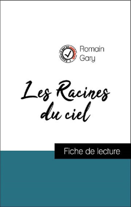 Analyse de l'œuvre : Les Racines du ciel (résumé et fiche de lecture plébiscités par les enseignants sur fichedelecture.fr)