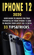 iPHONE 12: 2020 User Guide to Unlock the True Potential of Your iPhone 12 and to Master Your Latest iOS 14 with 33 Tips&Tricks. iPHONE 12: 2020 User Guide to Unlock the True Potential of Your iPhone 12 and to Master Your Latest iOS 14 with 33 Tips&Tricks.