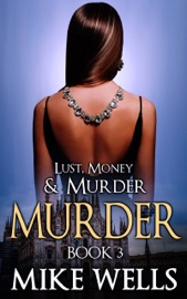 Lust, Money & Murder, Book 3