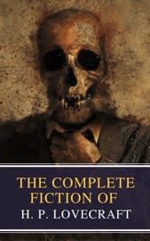 The Complete Fiction of H. P. Lovecraft - H. P. Lovecraft & MyBooks Classics by  H. P. Lovecraft & MyBooks Classics PDF Download