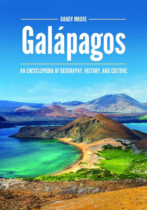 Galápagos: An Encyclopedia of Geography, History, and Culture