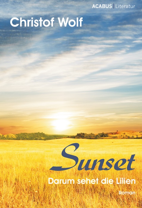 Sunset - Darum sehet die Lilien