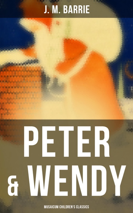 Peter & Wendy (Musaicum Children's Classics)