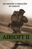 Airsoft II: Movimentos e formações de combate - Ares Van Jaag