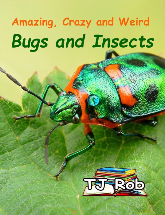 Amazing, Crazy and Weird Bugs and Insects