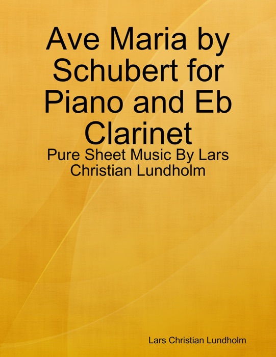 Ave Maria by Schubert for Piano and Eb Clarinet - Pure Sheet Music By Lars Christian Lundholm