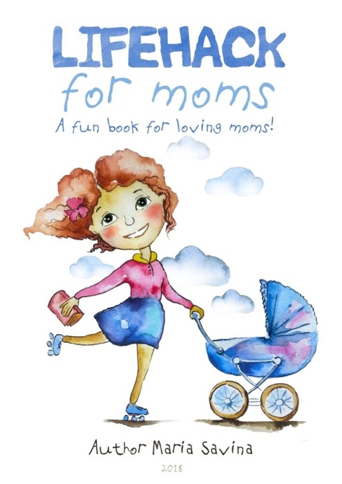 Lifehack for Moms. A fun book for loving moms!