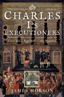 James Hobson - Charles I's Executioners artwork