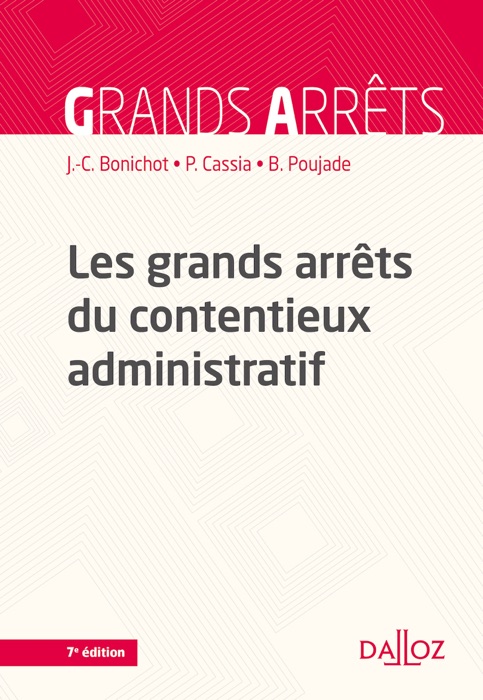 Les grands arrêts du contentieux administratif - 7e ed.