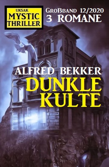 Dunkle Kulte: Mystic Thriller Großband 12/2020