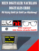 Mein Digitaler Nachlass - Digitales Erbe - Mit Erfolg Schritt für Schritt zur Absicherung! - Uwe H. Sültz & Renate Sültz