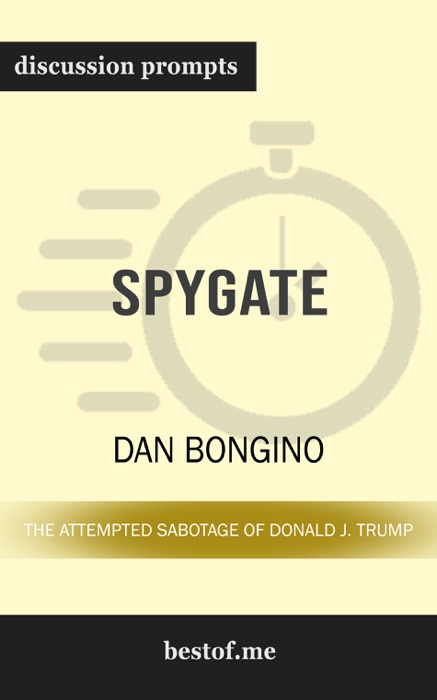 Spygate: The Attempted Sabotage of Donald J. Trump by Dan Bongino (Discussion Prompts)