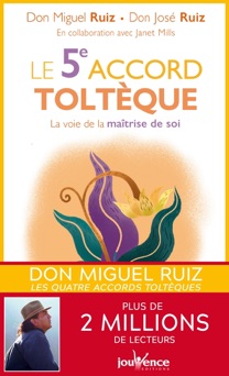 Le 5e accord toltèque - Don Miguel Ruiz & Don Jose Ruiz