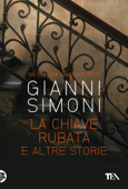 La chiave rubata e altre storie - Gianni Simoni