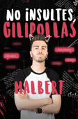 No insultes, gilipollas - M.Albert