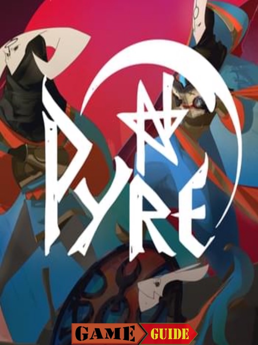 Pyre Game Guide