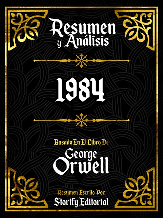 Resumen Y Analisis: 1984 - Basado En El Libro De George Orwell