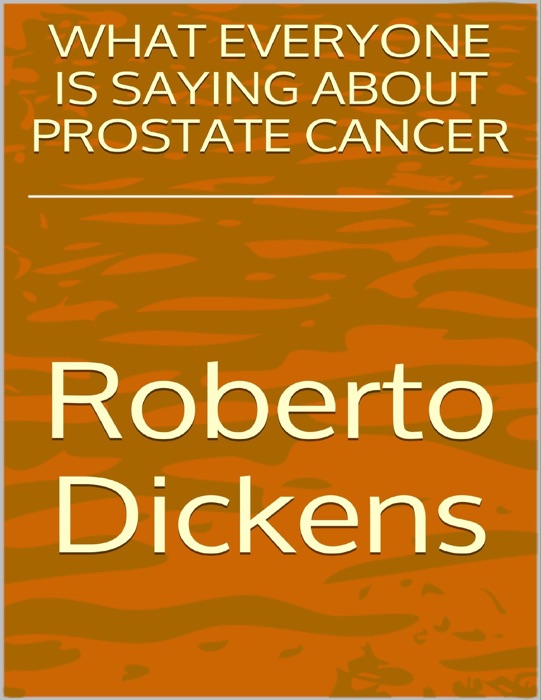 What Everyone Is Saying About Prostate Cancer