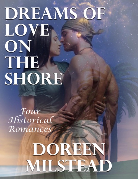 Dreams of Love On the Shore: Four Historical Romances