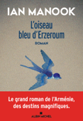 L'Oiseau bleu d'Erzeroum - tome 1 - Ian Manook