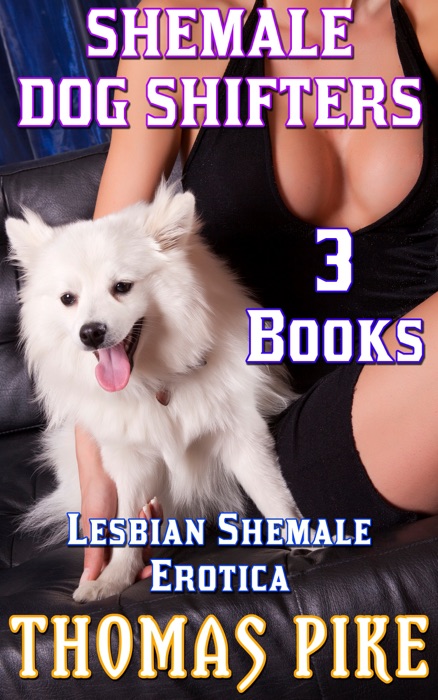 Shemale Dog Shifters Collection: 3 Book Bundle of Lesbian Shemale Erotica