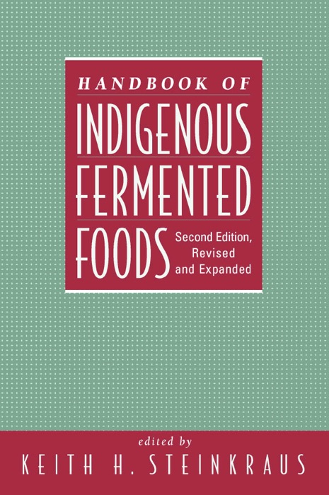 Handbook of Indigenous Fermented Foods, Revised and Expanded