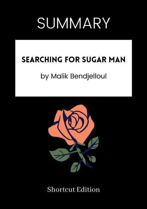 SUMMARY - Searching For Sugar Man by Malik Bendjelloul