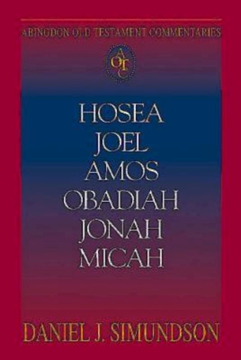 Abingdon Old Testament Commentaries - Hosea, Joel, Amos, Obadiah, Jonah, Micah