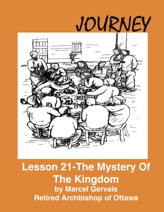 Journey: Lesson 21 - The Mystery Of The Kingdom