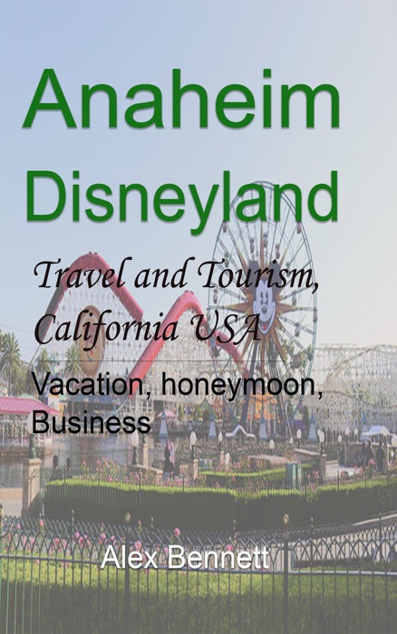 Anaheim-Disneyland Travel and Tourism, California USA: Vacation, Honeymoon, Business