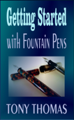 Getting Started with Fountain Pens - Tony Thomas