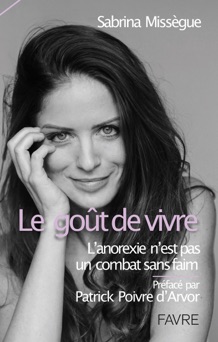 Le Goût de vivre - L'anorexie n'est pas un combat sans faim - Sabrina Missegue