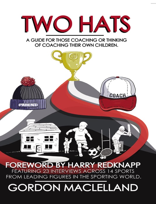 Two Hats A guide for those coaching or thinking of coaching their own children