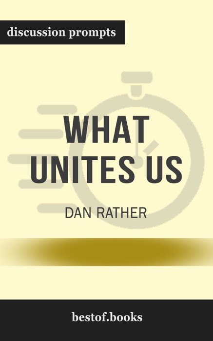 What Unites Us by Dan Rather (Discussion Prompts)