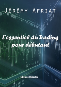 L’essentiel du Trading pour Débutant - Jérémy Afriat
