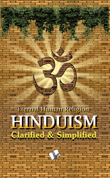 Hinduism - Clarified And Simplified